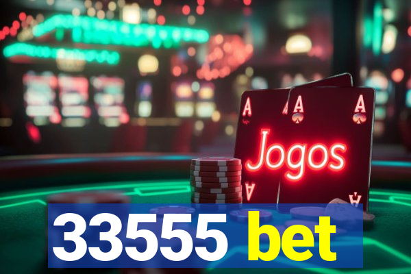 33555 bet